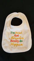 I'm Proof Miracles Really Do Happen Custom Embroidered White Terry Cloth Baby Bib