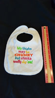 My Thighs May Be Chunky But Chicks Really Dig 'Em Custom Embroidered White Terry Cloth Baby Bib