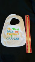 The Best Dads Are Promoted to Grandpa Custom Embroidered White Terry Cloth Baby Bib