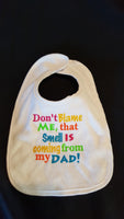 Don't Blame Me That Smell Is Coming From My Dad Custom Embroidered White Terry Cloth Baby Bib