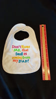 Don't Blame Me That Smell Is Coming From My Dad Custom Embroidered White Terry Cloth Baby Bib