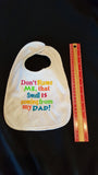 Don't Blame Me That Smell Is Coming From My Dad Custom Embroidered White Terry Cloth Baby Bib