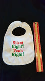 Silent Night Yeah Right Custom Embroidered White Terry Cloth Baby Bib