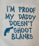 I'm Poof My Daddy Doesn't Shoot Blanks Custom Embroidered White Terry Baby Bib