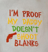 I'm Poof My Daddy Doesn't Shoot Blanks Custom Embroidered White Terry Baby Bib and Bodysuit