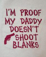 I'm Poof My Daddy Doesn't Shoot Blanks Custom Embroidered White Terry Baby Bib and Bodysuit